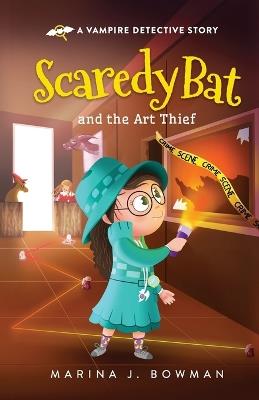 Scaredy Bat and the Art Thief - Marina J Bowman - cover