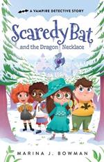 Scaredy Bat and the Dragon Necklace: A Supernatural Mystery Chapter Book for Kids