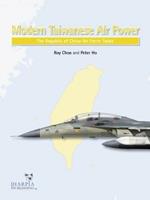 Modern Taiwanese Air Power: The Republic of China Air Force Today
