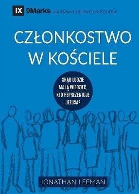 Czlonkostwo w kosciele (Church Membership) (Polish): How the World Knows Who Represents Jesus - Jonathan Leeman - cover
