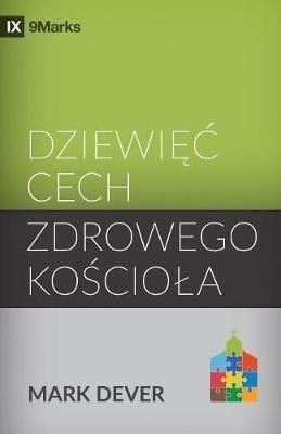 Dziewiec cech zdrowego kosciola (Nine Marks of a Healthy Church) (Polish) - Mark Dever - cover