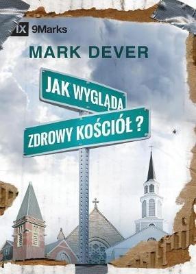 Jak wyglada zdrowy kosciol? (What Is a Healthy Church?) (Polish) - Mark Dever - cover