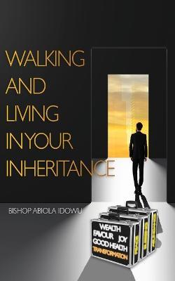 Walking and Living in Your Inheritance - Abiola Idowu - cover