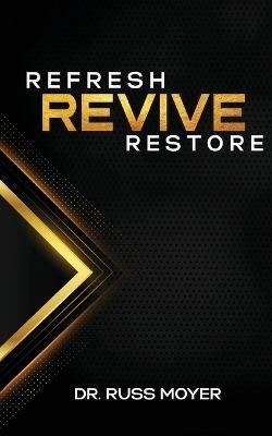 Refresh, Revive and Restore - Russ Moyer - cover
