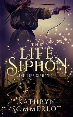 The Life Siphon - Kathryn Sommerlot - cover