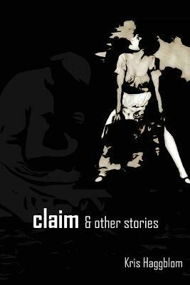 claim & other stories - Kris Haggblom - cover