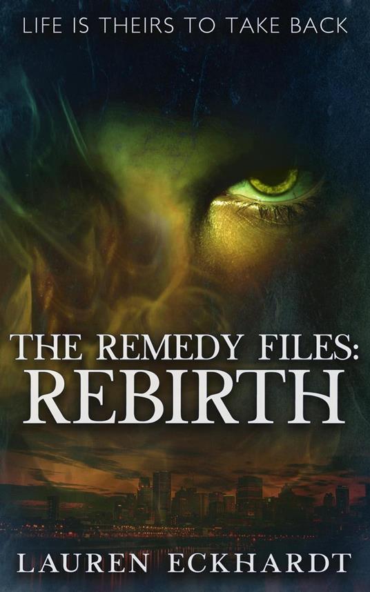 The Remedy Files: Rebirth - Lauren Eckhardt - ebook