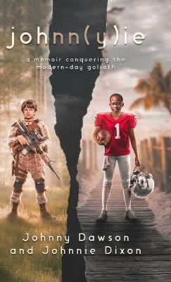 johnn(y)ie: A Memoir of Conquering the Modern-Day Goliath - Johnny Dawson,Johnnie Dixon - cover