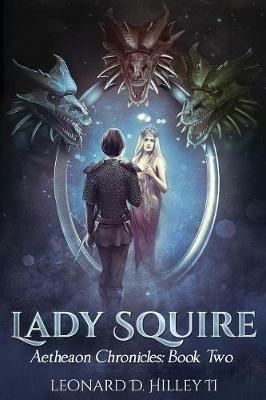 Lady Squire: Aetheaon Chronicles - Leonard D Hilley - cover