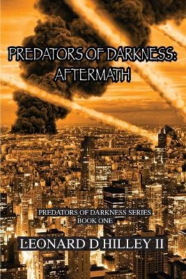 Predators of Darkness: Aftermath: Predators of Darkness Series - Leonard D Hilley - cover