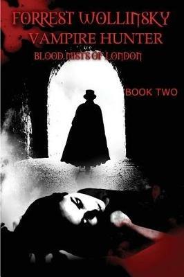 Forrest Wollinsky Vampire Hunter: Blood Mists of London - Leonard D Hilley - cover