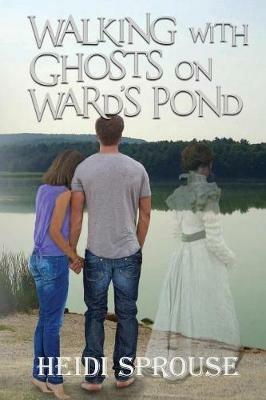 Walking with Ghosts on Ward's Pond - Heidi Sprouse - cover