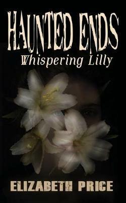 Haunted Ends: Whispering Lilly - Elizabeth Price - cover