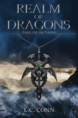 Realm of Dragons: Fight for the Crown - L C Conn - cover