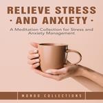 Relieve Stress and Anxiety: A Meditation Collection for Stress and Anxiety Management