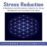 Stress Reduction: A Meditation and Affirmations Collection for Stress Management and Increased Inner Peace