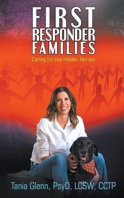 First Responder Families: Caring for the Hidden Heroes - Tania Glenn - cover