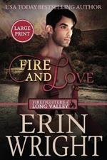 Fire and Love: An Opposites-Attract Fireman Romance (Large Print)