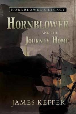 Hornblower and the Journey Home - James Keffer - cover