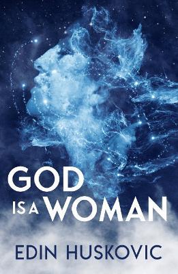 God is a Woman: The Path to Singlediversity - Edin Huskovic - cover