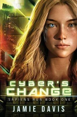 Cyber's Change: Sapiens Run Book 1 - Jamie Davis - cover