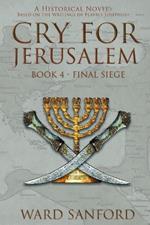 Cry for Jerusalem - Book 4 69-70 CE: Final Siege