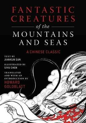 Fantastic Creatures of the Mountains and Seas: A Chinese Classic - Anonymous,Jiankun Sun - cover