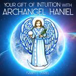 Your Gift of Intuition with Archangel Haniel