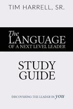 The Language of a Next Level Leader - Study Guide: Discovering the Leader Within You