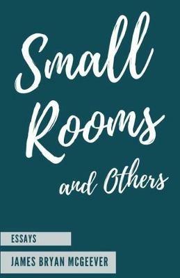 Small Rooms: and Others - J Bryan McGeever - cover