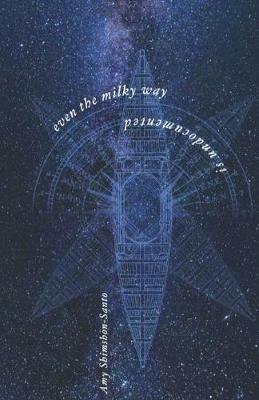 Even the Milky Way is Undocumented - Amy Shimshon-Santo - cover