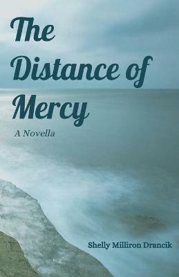 The Distance of Mercy - Shelly Milliron Drancik - cover