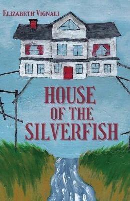 House of the Silverfish - Elizabeth Vignali - cover