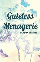 Gateless Menagerie - Larry Thacker - cover