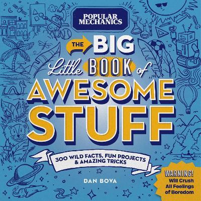 Popular Mechanics The Big Little Book of Awesome Stuff: 300 Wild Facts, Fun Projects & Amazing Tricks - Dan Bova - cover