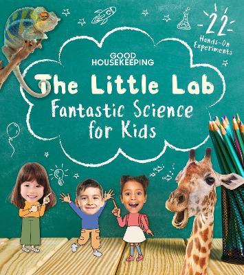 Good Housekeeping The Little Lab: Fantastic Science for Kids - cover