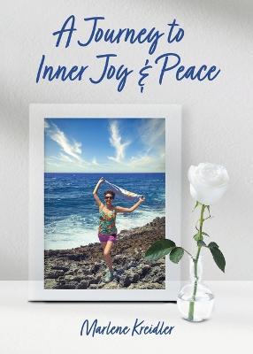 A Journey to Inner Joy and Peace - Marlene Kreidler - cover