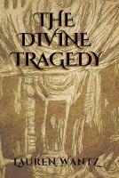 The Divine Tragedy - Lauren Wantz - cover