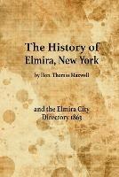 The History of Elmira, New York and the Elmira City Directory 1863 - Thomas Maxwell - cover