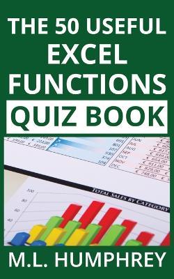 The 50 Useful Excel Functions Quiz Book - M L Humphrey - cover
