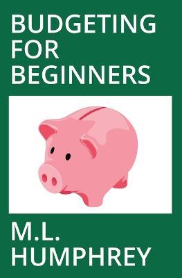 Budgeting for Beginners - M L Humphrey - cover