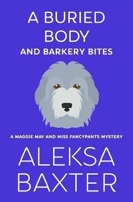 A Buried Body and Barkery Bites - Aleksa Baxter - cover