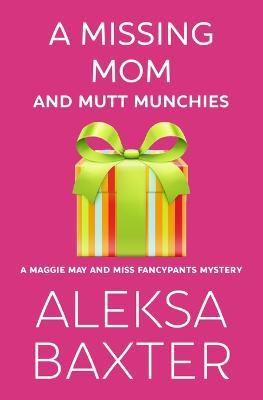 A Missing Mom and Mutt Munchies - Aleksa Baxter - cover