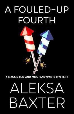 A Fouled-Up Fourth - Aleksa Baxter - cover