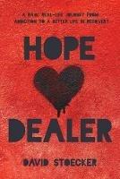 Hope Dealer: A Raw, Real-Life Journey From Addiction To A Better Life In Recovery - David Stoecker - cover