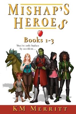 Mishap's Heroes Omnibus One - Kendra Merritt - cover