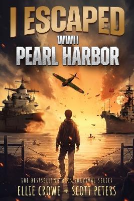 I Escaped WWII Pearl Harbor: A WW2 Book for Kids - Ellie Crowe,Scott Peters - cover