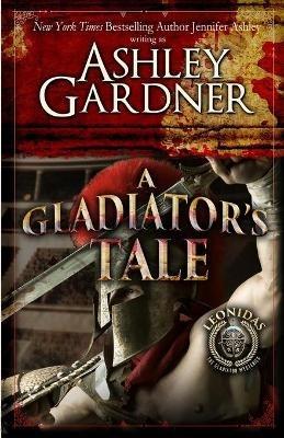 A Gladiator's Tale: A Mystery of Ancient Rome - Ashley Gardner,Jennifer Ashley - cover