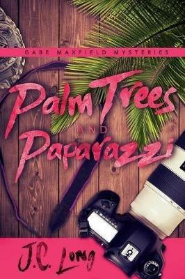Palm Trees and Paparazzi - J C Long - cover