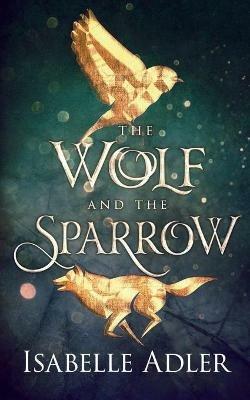 The Wolf and the Sparrow - Isabelle Adler - cover
